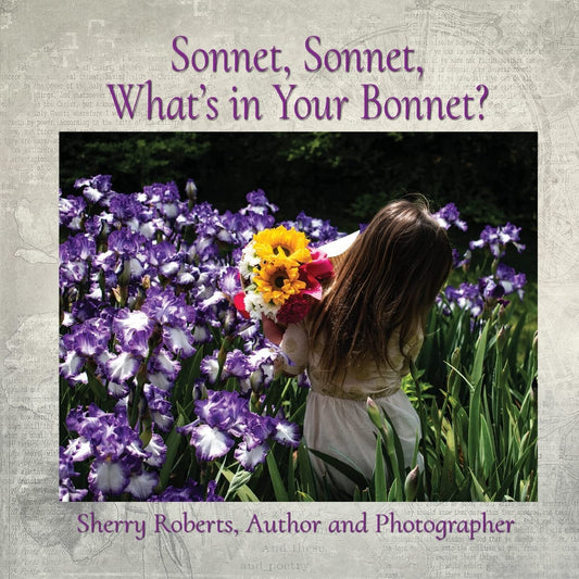 Sonnet, Sonnet, What's In Your Bonnet? by Sherry Roberts