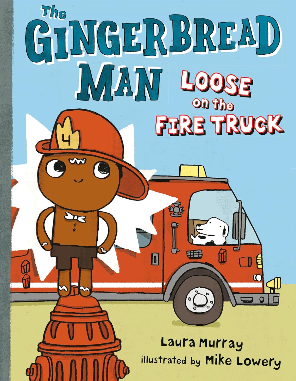 The Gingerbread Man Loose on the Firetruck by Laura Murray