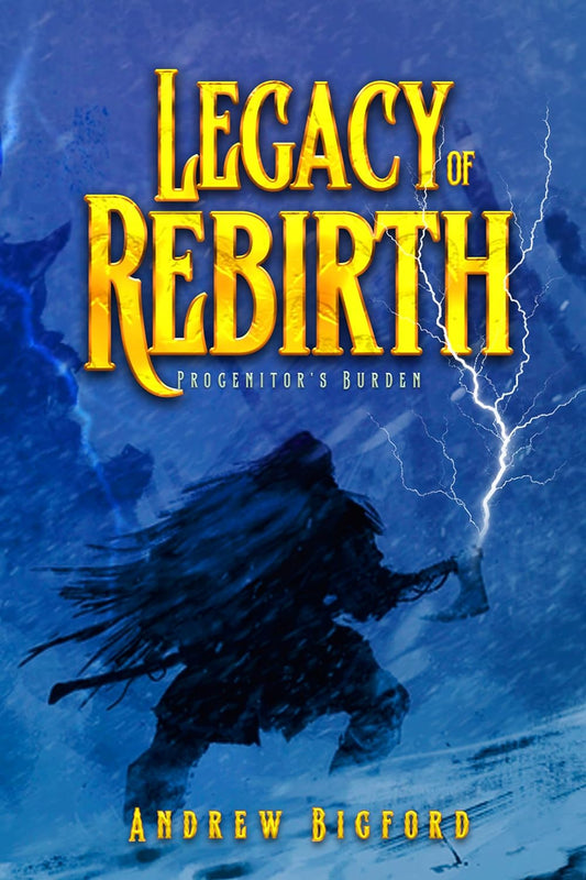 Legacy of Rebirth by Andrew Bigford  Book 1 of Progenitor's Burden Hardback