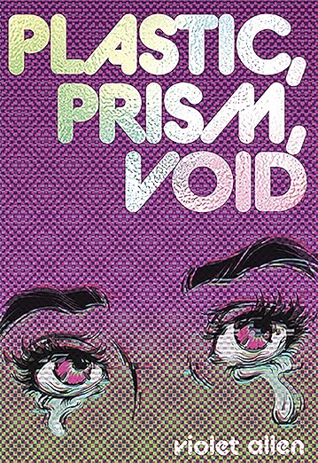 Plastic, Prism, Void Part One by Violet Allen