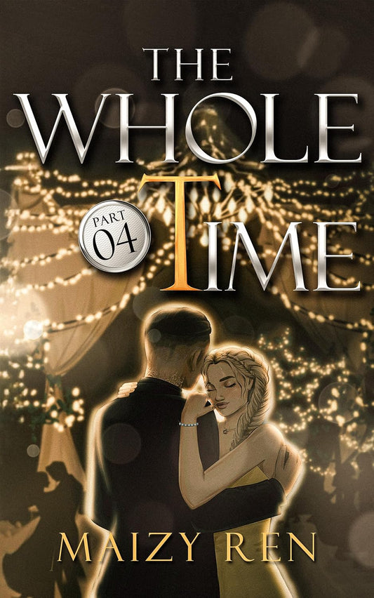 The Whole Time Pt 4 by Maizy Ren