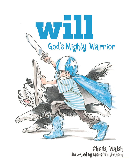 Will God's Mighty Warrior by Sheila Walsh