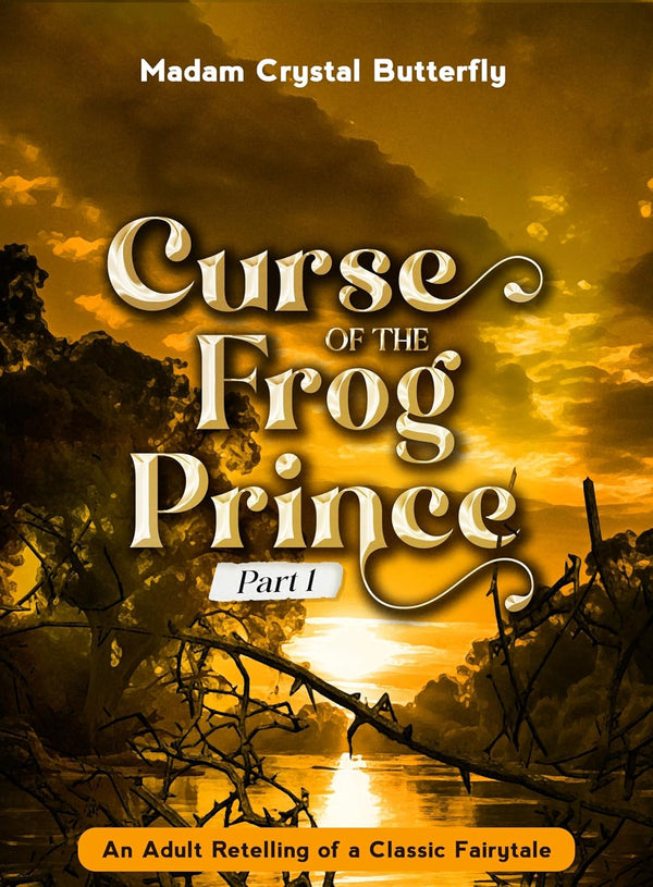 Curse of the Frog Prince by Madam Crystal Butterfly