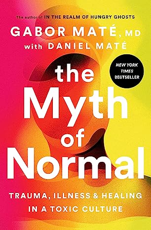 The Myth of Normal by Gabor Mate