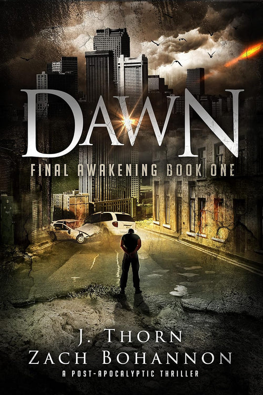 Dawn Final Awakening Book 1 by J. Thorn and Zach Bohannon