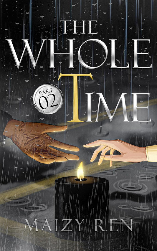 The Whole Time Pt 2 by Maizy Ren