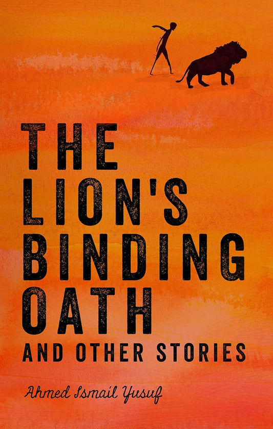 The Lion's Binding Oath by Ahmed Ismail Yusuf