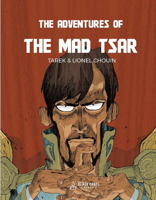 The Adventures of The Mad Tsar by Tarek & Lionel Chouin