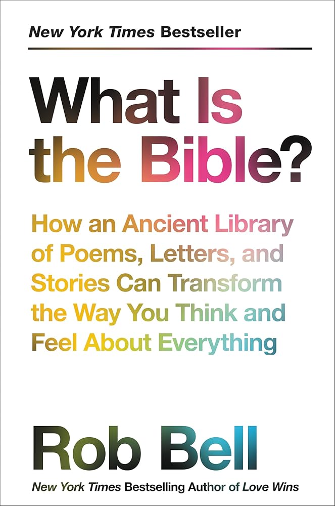 What Is the Bible?: How an Ancient Library of Poems, Letters, and Stories Can Transform the Way You Think and Feel About Everything cover image