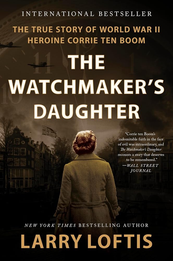 The Watchmaker's Daughter: The True Story of World War II Heroine Corrie ten Boom cover image