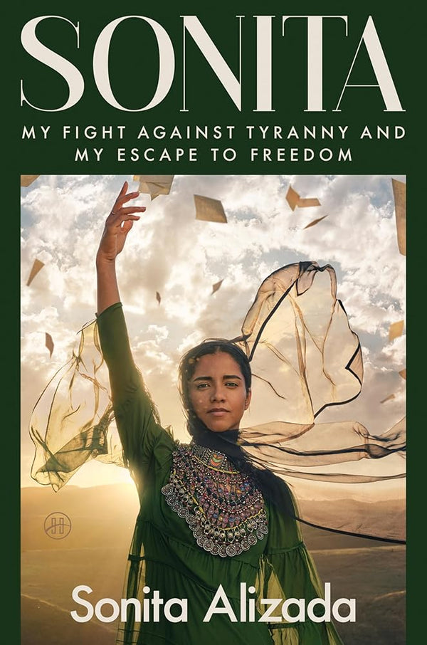 Sonita: My Fight Against Tyranny and My Escape to Freedom – The Inspiring True Story of an Afghan Activist and Her Mission to End Child Marriage cover image