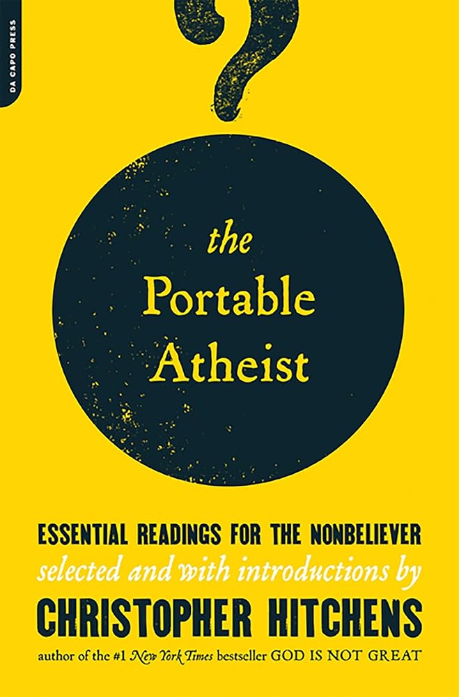 The Portable Atheist: Essential Readings for the Nonbeliever cover image