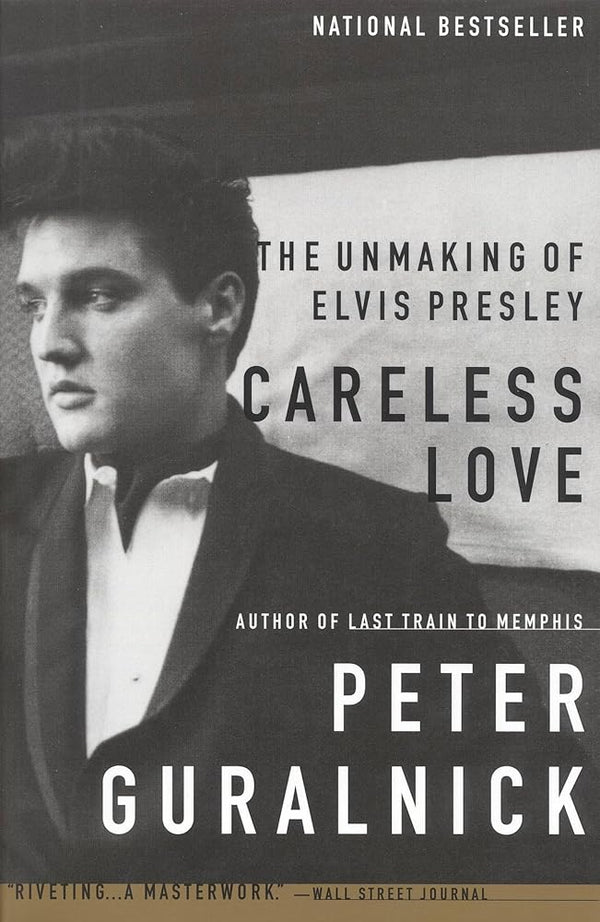 Careless Love: The Unmaking of Elvis Presley cover image