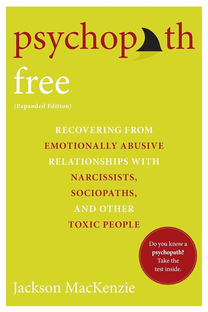 Psychopath Free (Expanded Edition): Recovering from Emotionally Abusive Relationships With Narcissists, Sociopaths, and Other Toxic People cover image