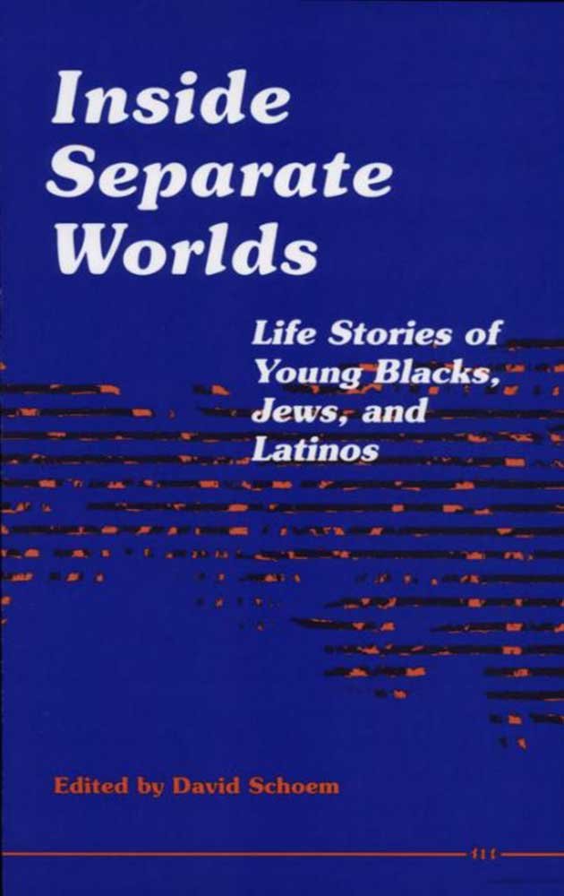 Inside Separate Worlds: Life Stories of Young Blacks, Jews, and Latinos cover image