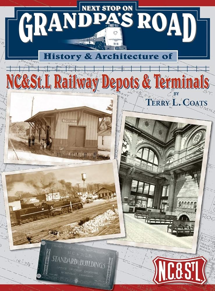 Next Stop on Grandpa's Road: History & Architecture of NC&St.L Railway Depots & Terminals cover image