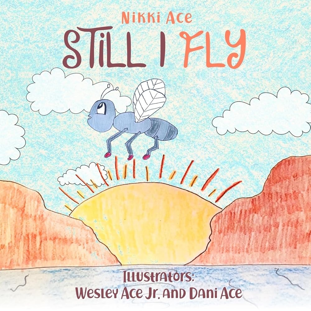 Still I Fly: Designed to help children build confidence, resilience, grit, positive thinking, and perseverance. cover image