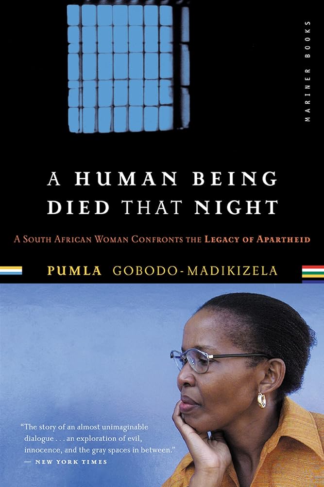 A Human Being Died That Night: A South African Woman Confronts the Legacy of Apartheid cover image
