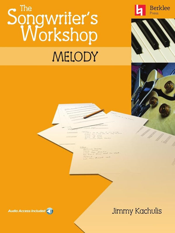 The Songwriter's Workshop Melody | Songwriting Techniques and Exercises for Beginners and Professionals | Includes Online Audio | Berklee Press Music Composition Book cover image