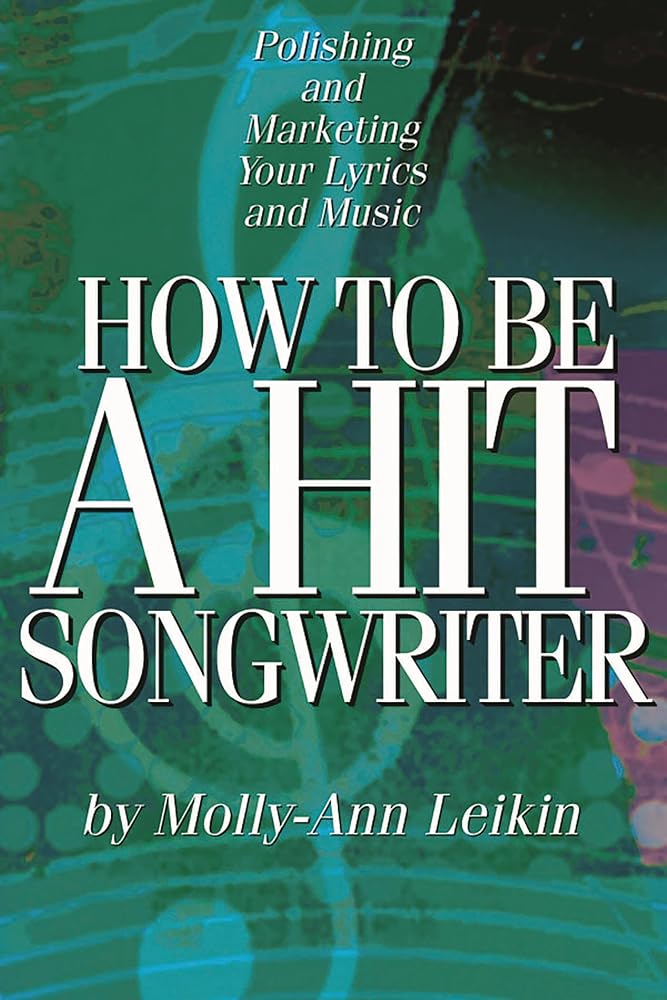 How to Be a Hit Songwriter: Polishing and Marketing Your Lyrics and Music cover image
