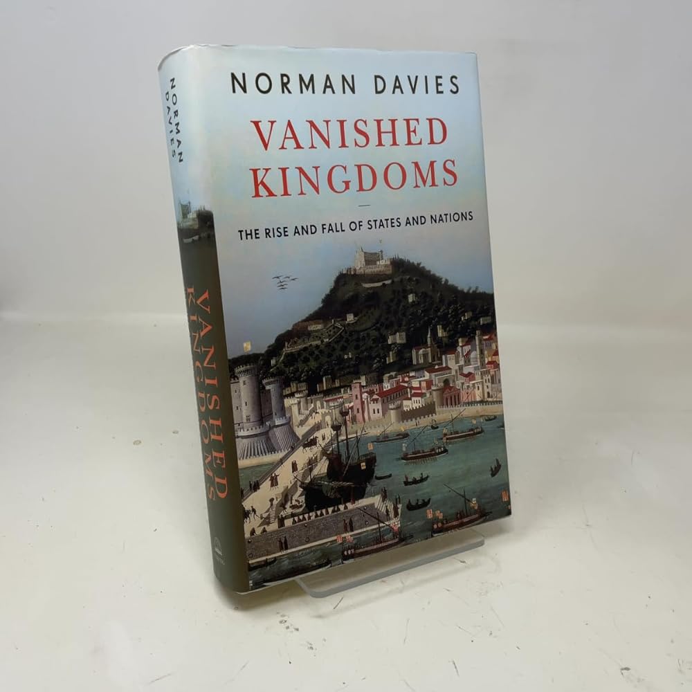 Vanished Kingdoms: The Rise and Fall of States and Nations cover image