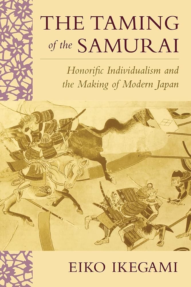 The Taming of the Samurai: Honorific Individualism and the Making of Modern Japan cover image