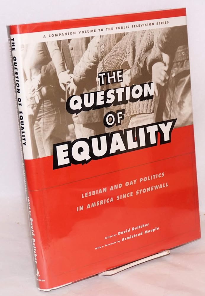 The Question of Equality: Lesbian and Gay Politics in America Since Stonewall cover image