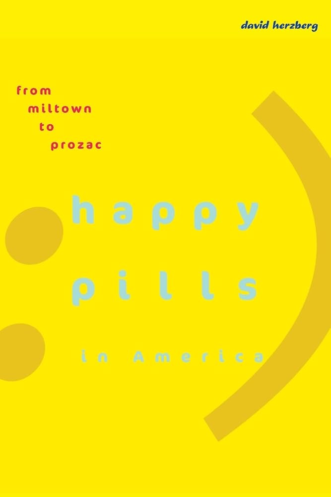 Happy Pills in America: From Miltown to Prozac cover image