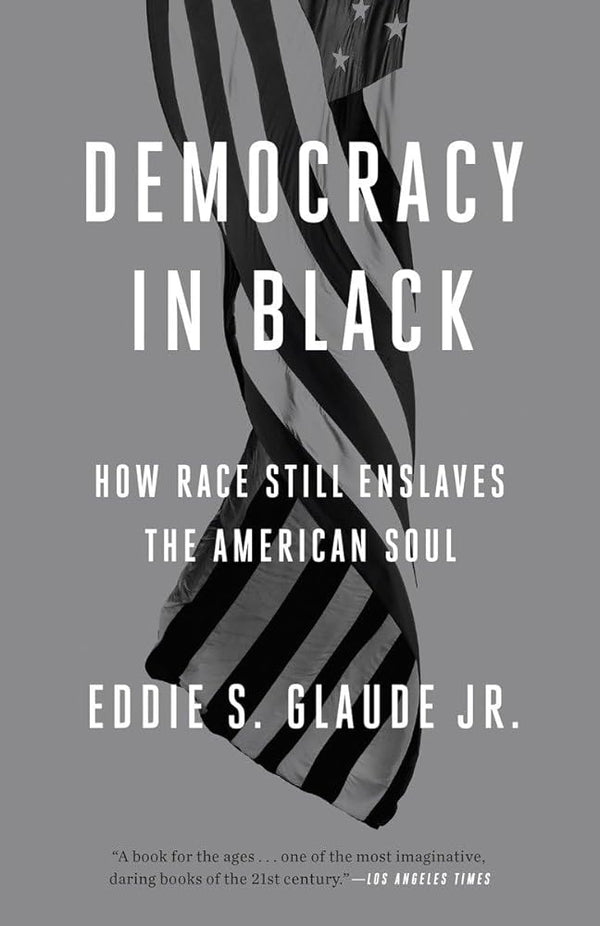 Democracy in Black: How Race Still Enslaves the American Soul cover image