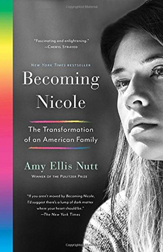 Becoming Nicole - The Transformation of an American Family by Amy Ellis Nutt