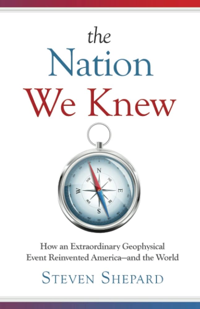 The Nation We Knew: How an Extraordinary Geophysical Event Reinvented America—and the World cover image