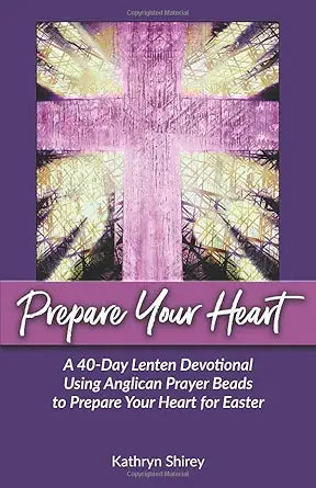 Prepare Your Heart: A 40-Day Lenten Devotional Using Anglican Prayer Beads cover image