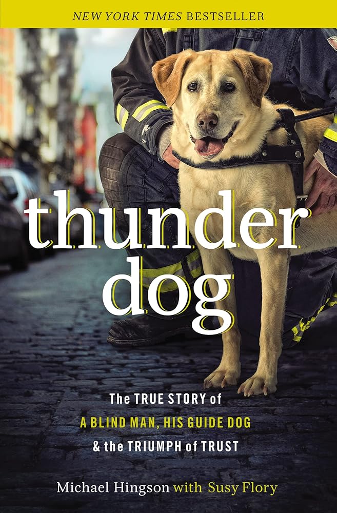 Thunder Dog: The True Story of a Blind Man, His Guide Dog, and the Triumph of Trust cover image