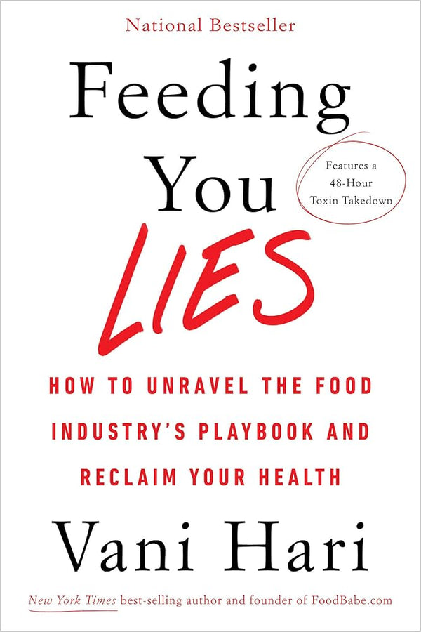 Feeding You Lies: How to Unravel the Food Industry's Playbook and Reclaim Your Health cover image
