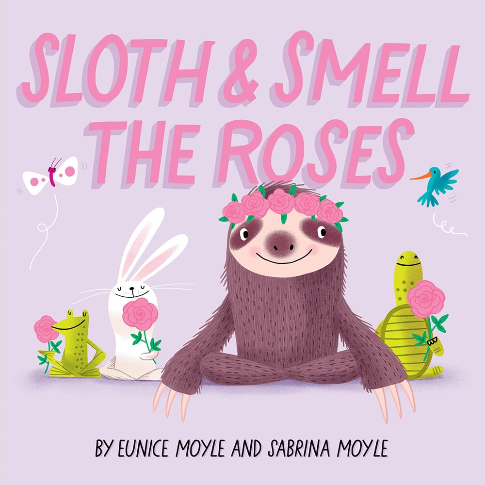 Sloth and Smell the Roses (A Hello!Lucky Book): A Board Book cover image
