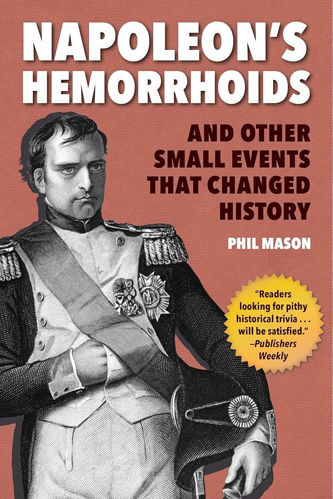 Napoleon's Hemorrhoids: And Other Small Events that Changed History cover image