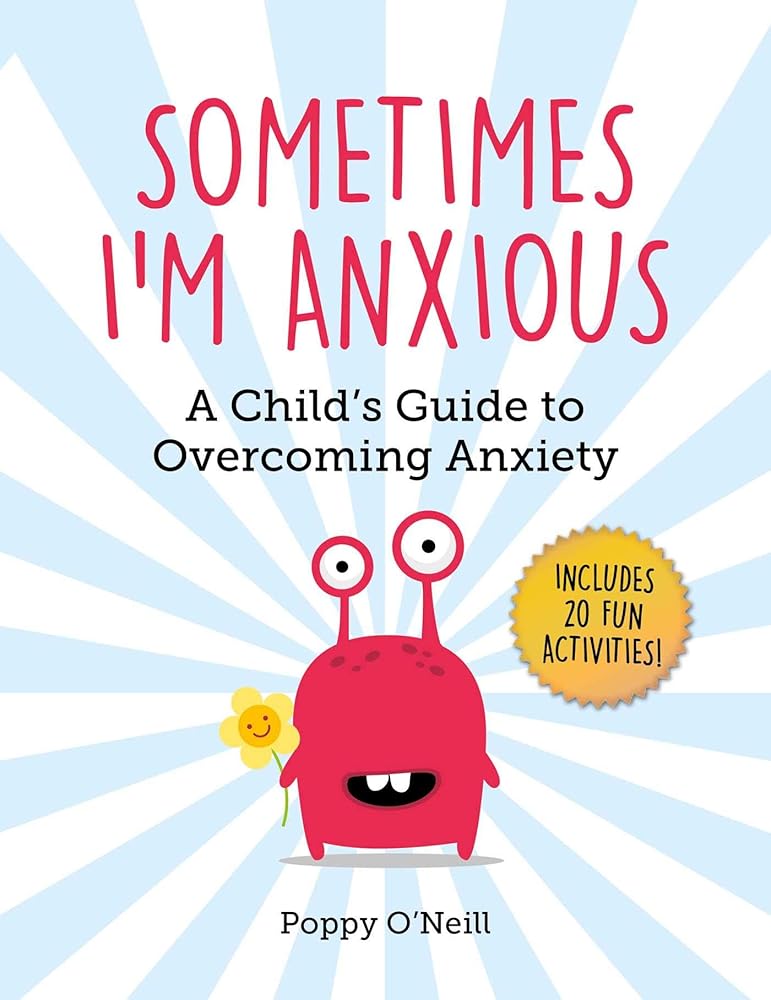 Sometimes I'm Anxious: A Child's Guide to Overcoming Anxiety (Child's Guide to Social and Emotional Le) cover image