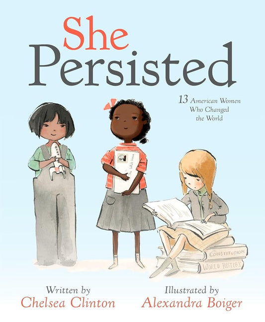She Persisted: 13 American Women Who Changed the World cover image