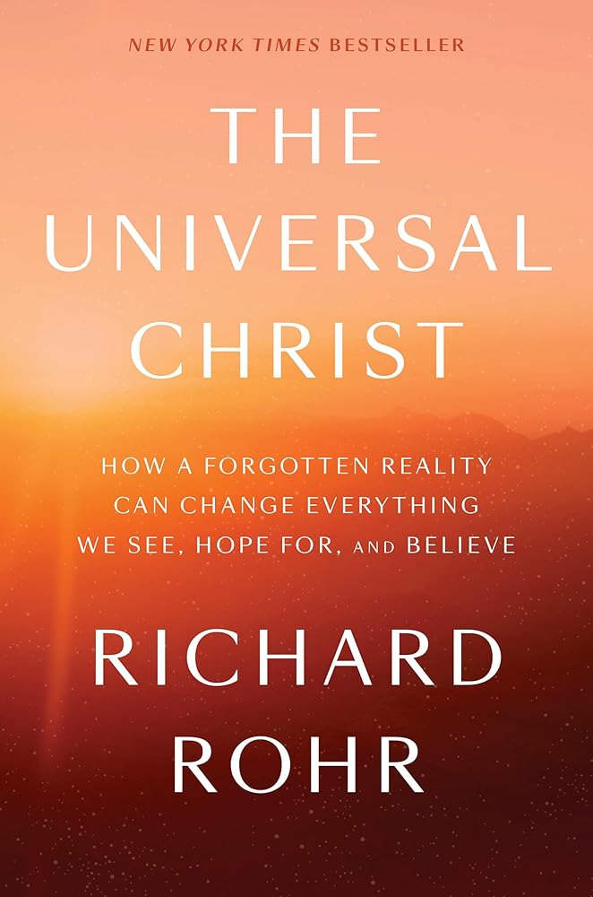 The Universal Christ: How a Forgotten Reality Can Change Everything We See, Hope For, and Believe cover image