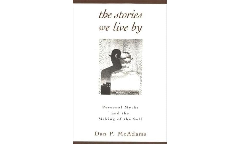 The Stories We Live By: Personal Myths and the Making of the Self cover image