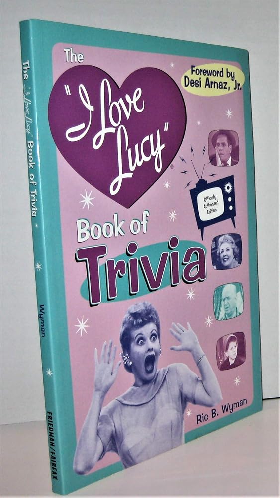 The I Love Lucy Book of Trivia: Official Authorized Edition cover image