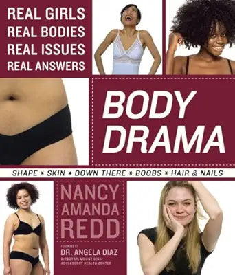 Body Drama: Real Girls, Real Bodies, Real Issues, Real Answers cover image