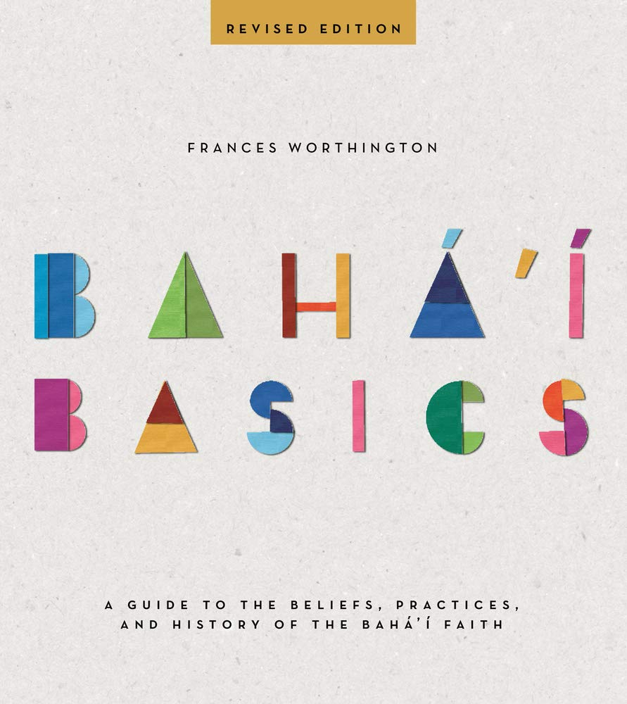 Baha'i Basics: A Guide to the Beliefs, Practices, and History of the Baha'i Faith cover image
