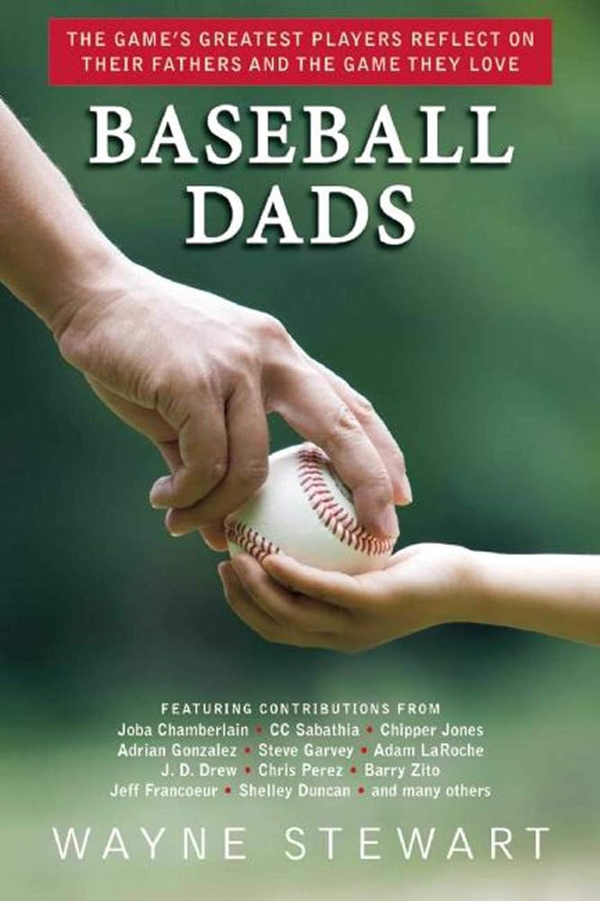 Baseball Dads: The Game's Greatest Players Reflect on Their Fathers and the Game They Love cover image