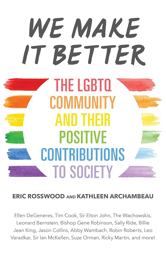 We Make It Better: The LGBTQ Community and Their Positive Contributions to Society (Gender Identity Book for Teens, Gay Rights, Transgender, for Readers of Nonbinary) cover image