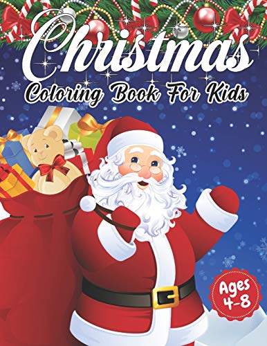 Christmas Coloring Book for Kids Ages 4-8: Cute Children’s Christmas Gift or Present for Toddlers & Kids - Beautiful Pages to Color with Santa Claus, ... , Easy, and Relaxing Designs Holiday & More! cover image