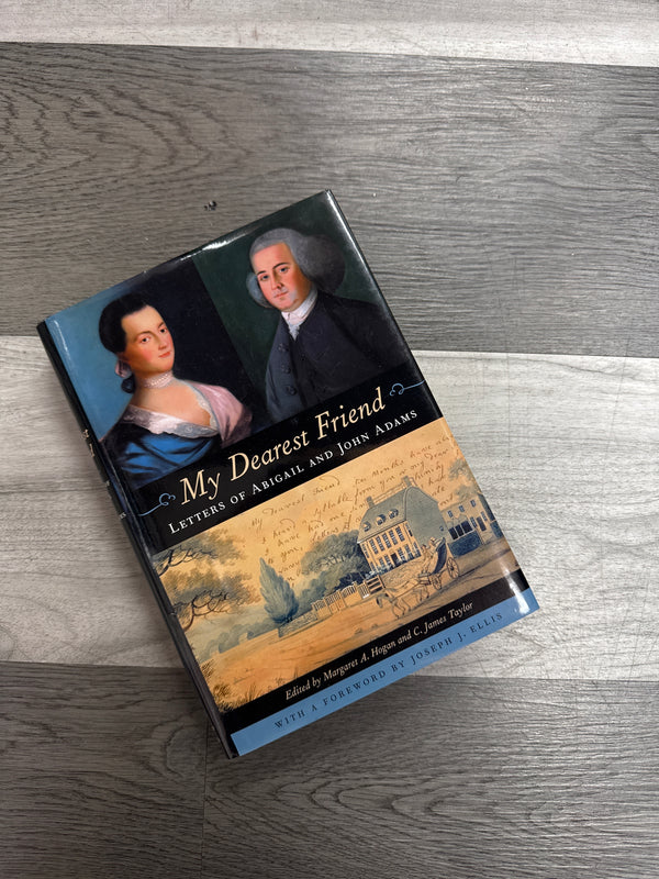 My Dearest Friend Letters of Abigail and John Adams