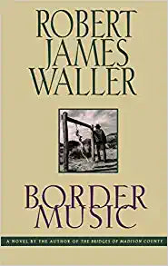 Border Music by Robert James Waller