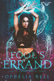 Fool's Errand by Ophelia Bell (Book Four)