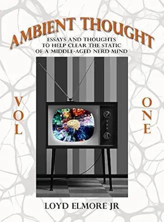 Ambient Thoughts Vol One by Loyd Elmore Jr